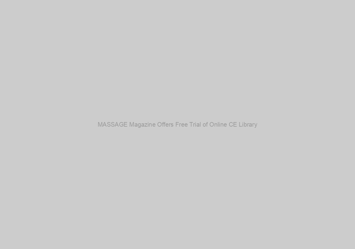 MASSAGE Magazine Offers Free Trial of Online CE Library